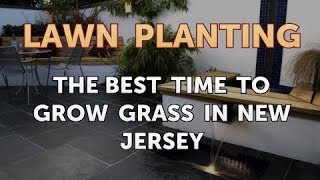 The Best Time to Grow Grass in New Jersey [upl. by Louisette]