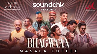 Bhagwaan  Full Video  Masala Coffee  SoundChk S02  Merchant Records  New Hindi Song 2024 [upl. by Oribelle]