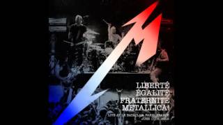 Metallica Liberté Égalite Fraternité Metallica [upl. by Chew]