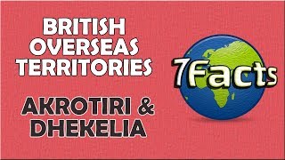 7 Facts about Akrotiri and Dhekelia [upl. by Nerek136]