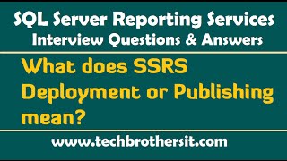 SSRS Interview QuestionsWhat does SSRS Deployment or Publishing mean [upl. by Vaughan]