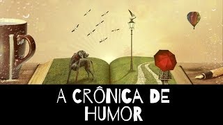 A CRÔNICA DE HUMOR  EXEMPLOS E CARACTERÍSTICAS [upl. by Sallyann222]