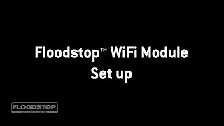 Floodstop WiFi Module Setup [upl. by Gnouhk]