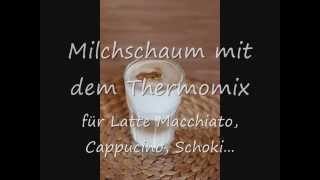 Thermomix  Milchschaum für Latte Macchiato Cappucino Schoki [upl. by Enyamert]