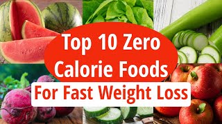 Top 10 Zero Calorie Foods For Fast Weight Loss  Low Calorie Foods  How To Lose Weight Fast [upl. by Dombrowski]