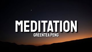 Greentea Peng  Meditation Lyrics [upl. by Damle43]