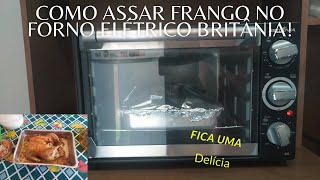 COMO ASSAR FRANGO NO FORNO ELÉTRICO BRITÂNIA [upl. by Weisbrodt56]