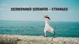 SECONDHAND SERENADE  STRANGER  Lirik amp Terjemahan [upl. by Ardyce210]