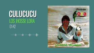 Los Jhosse Lora  Culucucu [upl. by Carla]