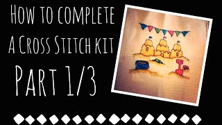 How to Complete a Cross Stitch Kit Part 13 [upl. by Daisie]