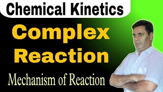 Complex Reaction  Mechanism of Reaction 17  Chemical Kinetics  Class 12 NEET IITJEE [upl. by Yeldnarb619]