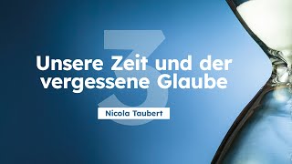 3 Unsere Zeit und der vergessene Glaube  Nicola Taubert  ASI Tagung 2023 [upl. by Binette]