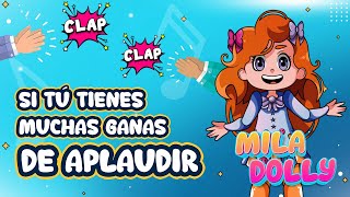 Si tu tienes muchas ganas de aplaudir 💙Mila Dolly💙 CANCIONES infantiles divertidas  Mila Mola [upl. by Meggs]