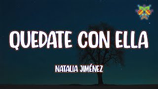 Natalia Jiménez  Quedate Con Ella  LetraLyrics [upl. by Salokin]