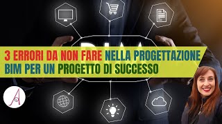 3 Errori da non fare nella progettazione BIM per un progetto di successo [upl. by Nniuq403]