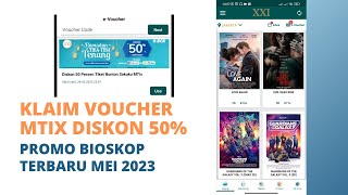 KLAIM VOUCHER MTIX DISKON 50 NONTON BIOSKOP XXI  PROMO BIOSKOP TERBARU MEI 2023 [upl. by Arde]