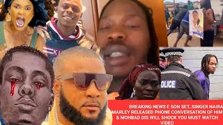 BREAKINGE SON SETSINGER NAIRA MARLEY RELEASED PHONE CONVERSATION OF HIM amp MOHBAD DIS WILL SHOCK U [upl. by Polk]