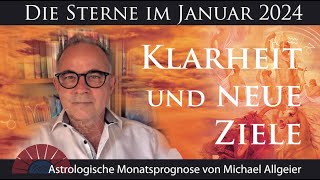 Klarheit und neue Ziele  Januar 2024  Astrologische Monatsprognose von Michael Allgeier [upl. by Leor368]