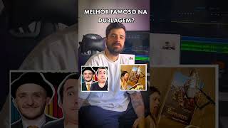 Quem é o MELHOR FAMOSO na DUBLAGEM [upl. by Ecyrb]