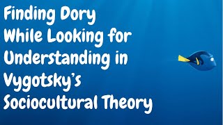 Vygotskys Sociocultural Theory An Introduction with Dory [upl. by Yatnuahc]