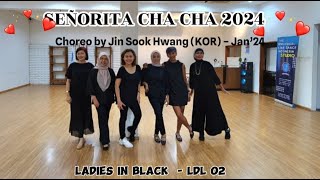 SEÑORITA CHA CHA 2024 LINE DANCEDemo by LDL 02Ladies in Black Choreo by Jin Sook H KOR–Jan’24 [upl. by Sansone]