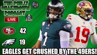 CRUSHED The Philly ShakeDown Podcast  49ers Take It To The Eagles [upl. by Aidyn575]