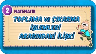 Toplama ve Çıkarma İşlemleri Arasındaki İlişki 📘 2Sınıf Matematik 2025 [upl. by Nedak]