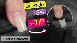 Como Fazer Unha de Gel com Tip  Tutorial Completo Passo a Passo [upl. by Packton]