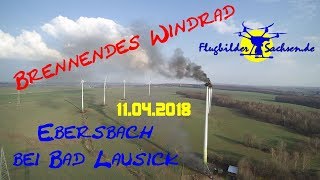 Brennendes Windrad  in Ebersbach  Tautenhain bei Bad Lausick 11042018 [upl. by Atined510]