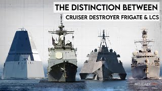 The Distinction Between Cruiser Destroyer Frigate amp LCS [upl. by Emmeline800]