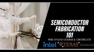 Semiconductor Fabrication  Free Online Course amp Certificate  Intel University of Texas and Purdue [upl. by Rimhsak]