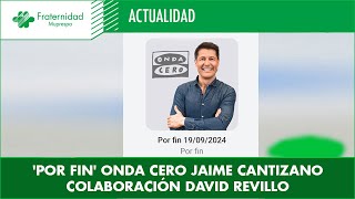 Por fin Onda Cero Jaime Cantizano colaboración de David Revillo [upl. by Tani252]