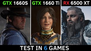 GTX 1660 SUPER vs GTX 1660 Ti vs RX 6500 XT  Test in 6 Games  2022 [upl. by Patience446]