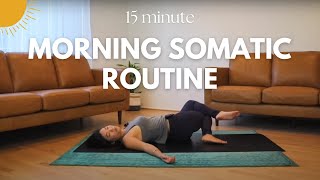 Morning Somatic Routine  15 Minutes [upl. by Bonn]