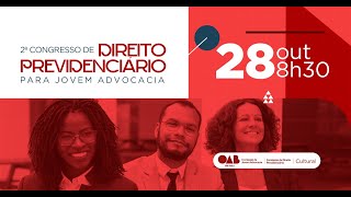 2Âº CONGRESSO DE DIREITO PREVIDENCIÃRIO PARA JOVEM ADVOCACIA [upl. by Huei]