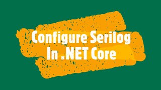 How to integrate Serilog in Net Core Application [upl. by Atiugram812]