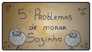 5 PROBLEMAS DE MORAR SOZINHO [upl. by Elleivad]