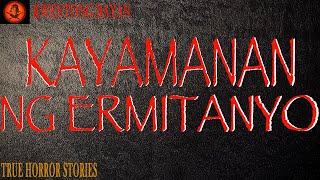 KAYAMANAN NG ERMITANYO ASWANG TRUE STORY [upl. by Nored271]