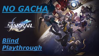 1 NO GACHA Blind Playthrough  F2P Friendly Honkai Star Rail [upl. by Lleval]