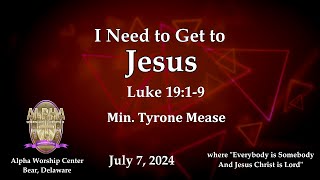 I Need to Get to Jesus  Mark 52534 with Min Tyrone Mease on July 7 2024 [upl. by Alisa]