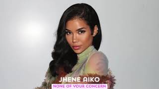 JHENE AIKO REMIX NONE OF YOUR CONCERN [upl. by Proffitt637]