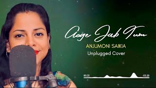 AAOGE JAB TUM SAAJNA  Unplugged Cover by Anjumoni Saikia trendingcoversongs [upl. by Gnurt]