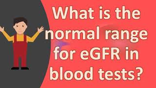 What is the normal range egfr in blood [upl. by Outhe419]