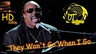 Stevie Wonder  They Wont Go When I Go HD [upl. by Yuk]