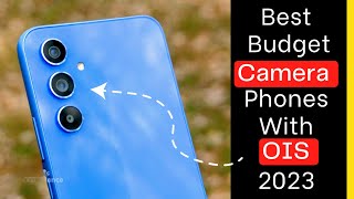 Best Budget OIS Camera Phones in 2023 [upl. by Hengel]