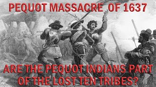 Are the Pequot Indians part of The Lost Ten Tribes [upl. by Celeste169]