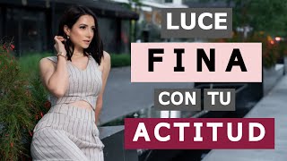 Como Verte ELEGANTE y FINA Solo con TU ACTITUD 💁‍♀️ [upl. by Enrol527]