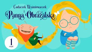 🟢 Cudaczek Wyśmiewaczek  CZĘŚĆ 18  Panna Obrażalska  audiobajka dla dzieci na głosy  LEKTURA [upl. by Aneloc]