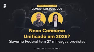 Novo Concurso Unificado em 2025 Governo Federal tem 27 mil vagas previstas  Semana Nacional EC 24 [upl. by Eecak]