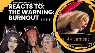 Bitter Betty Podcast  Reacts to TheWarning quotBurnoutquot [upl. by Edasalof954]